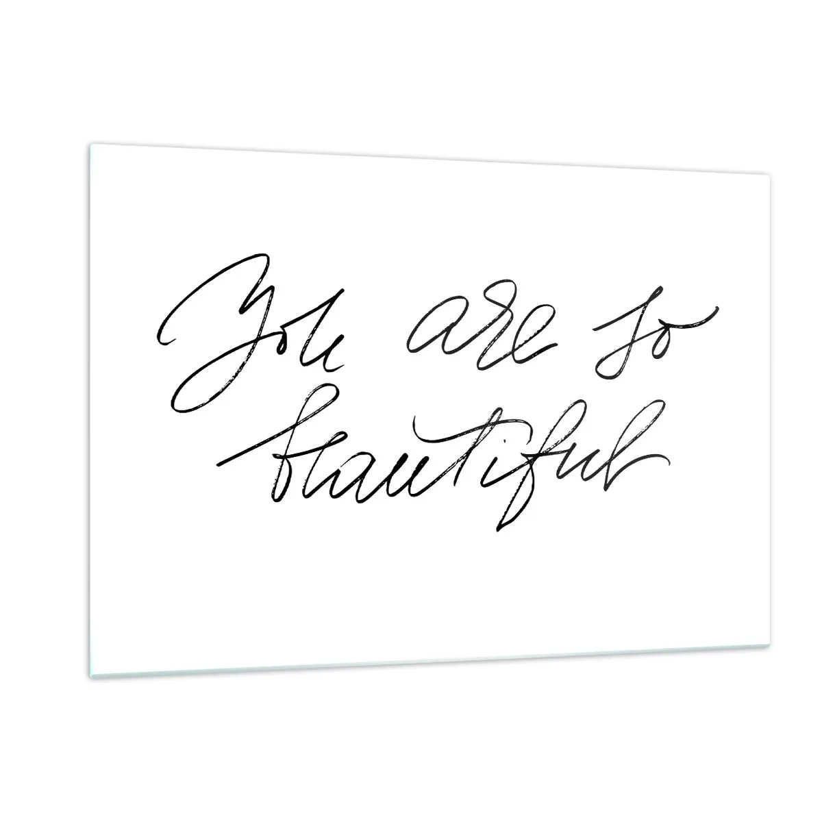 Cuadro sobre vidrio - Impresiones sobre Vidrio - Cita "Eres tan hermosa" en un elegante estilo caligráfico. - 120x80cm - De verdad, créeme - Decoración de pared moderna para salón y dormitorio ARTTOR