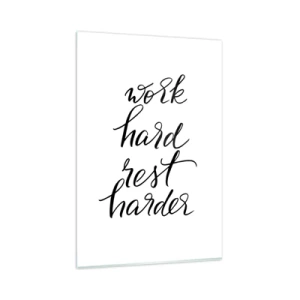 Cuadro sobre vidrio - Impresiones sobre Vidrio - Cita sobre fondo blanco: trabaja duro y descansa más. - 80x120cm - Balance de vida - Decoración de pared moderna para salón y dormitorio ARTTOR