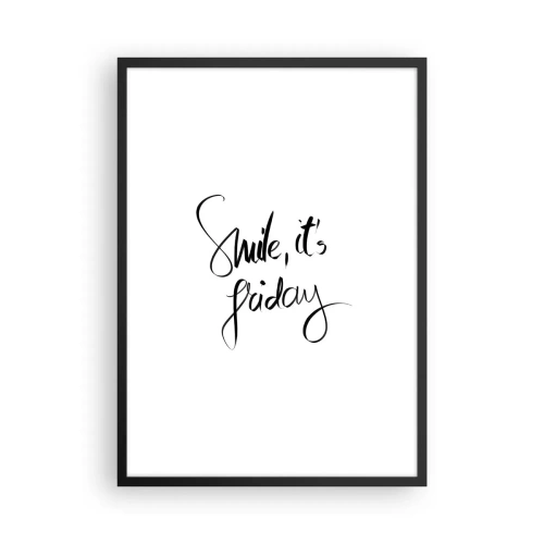Póster en marco negro - La inscripción Sonríe, es viernes en negro sobre fondo blanco. - 50x70cm - La verdadera alegría - Decoración de pared moderna para salón y dormitorio ARTTOR