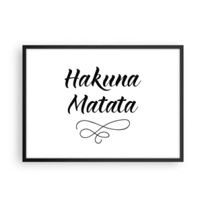Póster en marco negro - Cita de Hakuna Matata en fuente elegante sobre fondo blanco. - 70x50cm - El mejor consejo - Decoración de pared moderna para salón y dormitorio ARTTOR