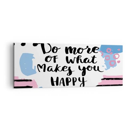 Cuadro sobre lienzo - Impresión de Imagen - Cartel con el lema 'Haz más de lo que te hace feliz' - 140x50cm - Cómo ser feliz - Decoración de pared moderna para salón y dormitorio ARTTOR