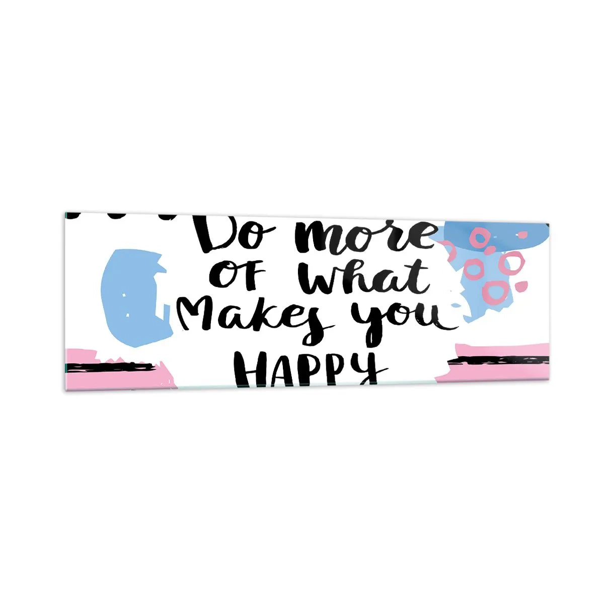Cuadro sobre vidrio - Impresiones sobre Vidrio - Cartel con el lema 'Haz más de lo que te hace feliz' - 160x50cm - Cómo ser feliz - Decoración de pared moderna para salón y dormitorio ARTTOR