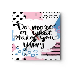 Reloj de pared - Reloj de vidrio - Cartel con el lema 'Haz más de lo que te hace feliz' - 30x30cm - Cómo ser feliz - Decoración de pared moderna para salón y dormitorio ARTTOR