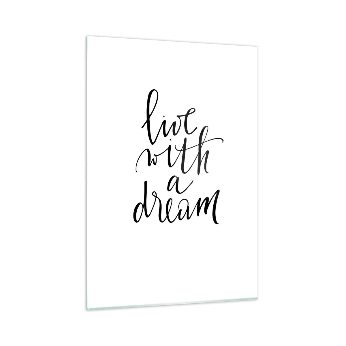 Cuadro sobre vidrio - Impresiones sobre Vidrio - Cita "Vive con un sueño" en elegante caligrafía. - 50x70cm - Por supuesto - Decoración de pared moderna para salón y dormitorio ARTTOR