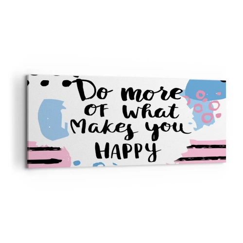 Cuadro sobre lienzo - Impresión de Imagen - Cartel con el lema 'Haz más de lo que te hace feliz' - 120x50cm - Cómo ser feliz - Decoración de pared moderna para salón y dormitorio ARTTOR