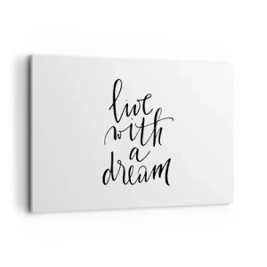 Cuadro sobre lienzo - Impresión de Imagen - Una pintura minimalista con las palabras 'vive con un sueño' en negro sobre un fondo blanco. - 120x80cm - Por supuesto - Decoración de pared moderna para salón y dormitorio ARTTOR