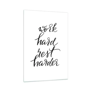 Cuadro sobre vidrio - Impresiones sobre Vidrio - Cita sobre fondo blanco: trabaja duro y descansa más. - 70x100cm - Balance de vida - Decoración de pared moderna para salón y dormitorio ARTTOR