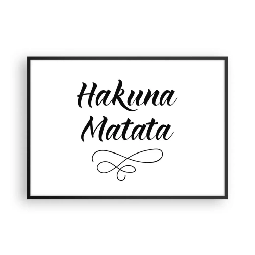 Póster en marco negro - Cita de Hakuna Matata en fuente elegante sobre fondo blanco. - 100x70cm - El mejor consejo - Decoración de pared moderna para salón y dormitorio ARTTOR