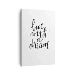 Cuadro sobre lienzo - Impresión de Imagen - Una pintura minimalista con las palabras 'vive con un sueño' en negro sobre un fondo blanco. - 80x120cm - Por supuesto - Decoración de pared moderna para salón y dormitorio ARTTOR