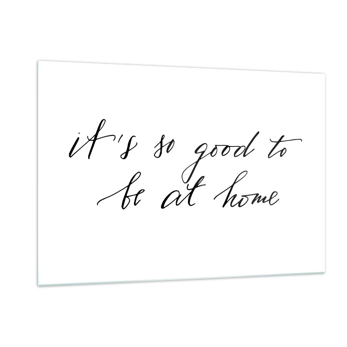 Cuadro sobre vidrio - Impresiones sobre Vidrio - Cita "Qué bien estar en casa" sobre fondo blanco. - 120x80cm - Toda la verdad - Decoración de pared moderna para salón y dormitorio ARTTOR