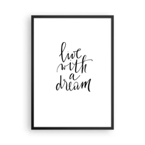 Póster en marco negro - Inscripción minimalista «Vive con un sueño» sobre fondo blanco. - 50x70cm - Por supuesto - Decoración de pared moderna para salón y dormitorio ARTTOR