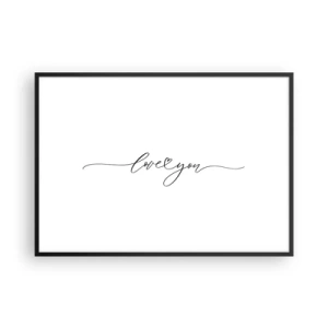Póster en marco negro - La inscripción "Te amo" en una fuente elegante. - 100x70cm - Negro sobre blanco - Decoración de pared moderna para salón y dormitorio ARTTOR