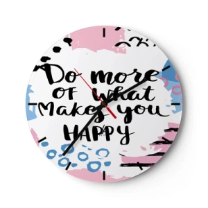 Reloj de pared - Reloj de vidrio - La inscripción Haz más de lo que te hace feliz sobre un fondo claro. - 30x30cm - Cómo ser feliz - Decoración de pared moderna para salón, cocina y dormitorio ARTTOR